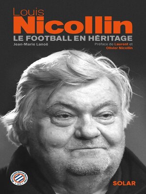 cover image of Louis NICOLLIN--Le football en héritage